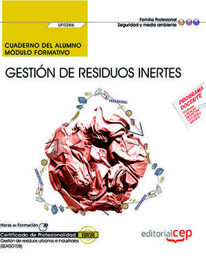 CUADERNO DEL ALUMNO. GESTIÓN DE RESIDUOS INERTES (UF0286). CERTIFICADOS DE PROFE