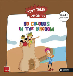 NO COLOURS IN THE KINGDOM (TINY TALES PHONICS) PRE-A1