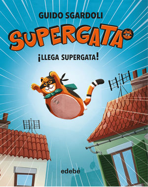 ¡LLEGA SUPERGATA! (SUPERGATA, 1)