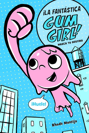 MASCA TU DESTINO LA FANTÁSTICA GUM GIRL