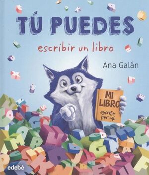 TÚ PUEDES ESCRIBIR UN LIBRO. MI LIBRO ESCRITO POR MI