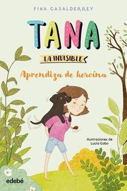 TANA LA INVISIBLE: APRENDIZA DE HEROÍNA