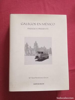 GALEGOS EN MEXICO. PASADO E PRESENTE
