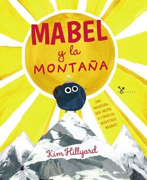 MABEL Y LA MONTAÑA. UNA AVENTURA QUE INVITA A CREER EN NOSOTROS MISMOS