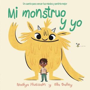 MI MONSTRUO Y YO.UN CUENTO PARA VENCER TUS MIEDOS Y SENTIRTE MEJOR
