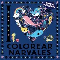 I LOVE COLOREAR NARVALES