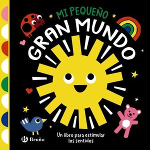 MI PEQUEÑO GRAN MUNDO.UN LIBRO PARA ESTIMULAR LOS SENTIDOS