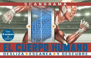 SCANORAMA. EL CUERPO HUMANO. DESLIZA. ESCANEA Y DESCUBRE