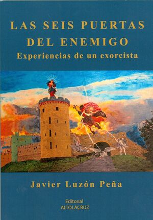 LAS SEIS PUERTAS DEL ENEMIGO. EXPERIENCIAS DE UN EXORCISTA