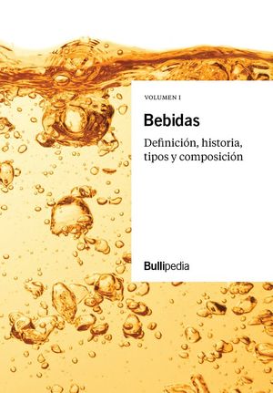 BEBIDAS. VOLUMEN I. DEFINICION, HISTORIA TIPOS Y COMPOSICION