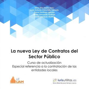 NUEVA LEY CONTRATOS SECTOR PÚBLICO 2ª EDICION AMPLIADA. CURSO ACTUALIZACIÓN ESPECIAL REFERENCIA CONTRATACION ENTIDADES LOCALES