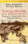NO HAY QUE TENER MIEDO A LA GLOBALIZACIÓN