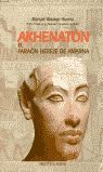 AKENATON EL FARAON HEREJE DE AMARNA