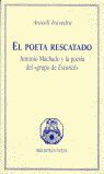 POETA RESCATADO. ANTONIO MACHADO Y LA POESIA DE GRUPO DE ESCO