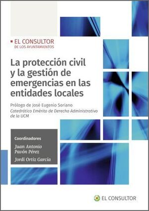 LA PROTECCIÓN CIVIL Y LA GESTIÓN DE EMERGENCIAS EN LAS ENTIDADES LOCALES