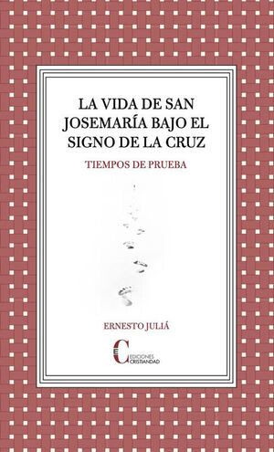 VIDA DE SAN JOSEMARÍA BAJO EL SIGNO DE LA CRUZ, LA
