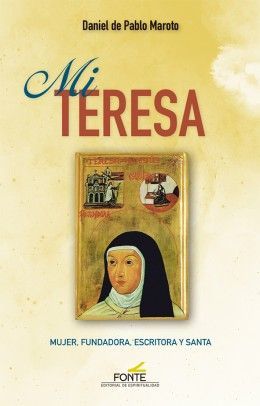 MI TERESA: MUJER FUNDADORA, ESCRITORA Y SANTA