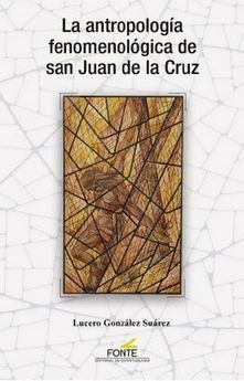 LA ANTROPOLOGIA FENOMENOLOGICA DE SAN JUAN DE LA CRUZ