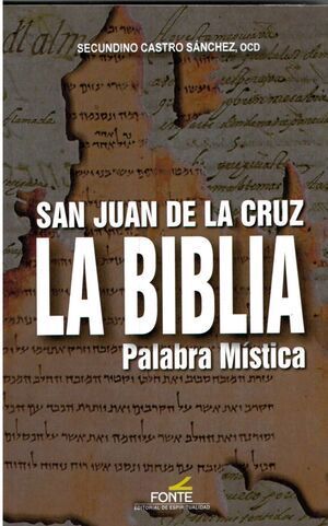 SAN JUAN DE LA CRUZ. LA BIBLIA, PALABRA MISTICA