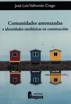 COMUNIDADES AMENAZADAS E IDENTIDADES MEDIÁTICAS EN CONSTRUCCIÓN