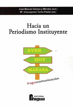 HACIA UN PERIODISMO INSTITUYENTE