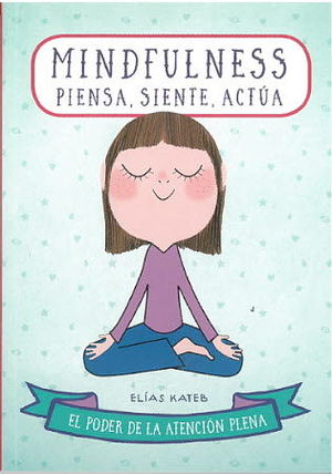 MINDFULNESS.PIENSA ,SIENTE, ACTUA