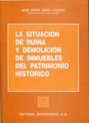 LA SITUACIÓN DE RUINA Y DEMOLICIÓN DE INMUEBLES DEL PATRIMONIO