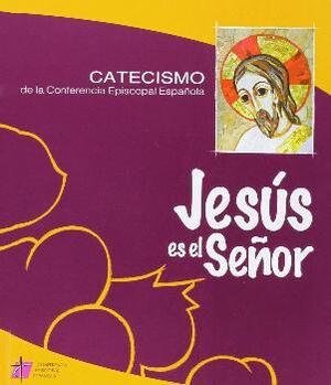 JESÚS ES EL SEÑOR- CATECISMO DE LA CONFERENCIA EPISCOPAL ESPAÑOLA