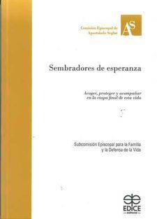 SEMBRADORES DE ESPERANZA, ACOGER, PROTEGER Y ACOMPAÑAR EN LA ETAPA FINAL DE ESTA VIDA