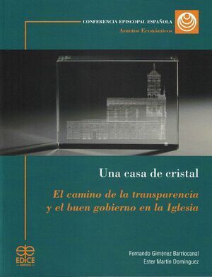 UNA CASA DDE CRISTAL. EL CAMINO DE LA TRANSPARENCIA Y EL BUEN GOBIERNO EN LA IGLESIA