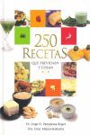 250 RECETAS QUE PREVIENEN Y CURAN