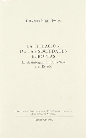 LA SITUACIÓN DE LAS SOCIEDADES EUROPEAS, LA DESINTEGRACIÓN DEL ETHOS Y EL ESTADO
