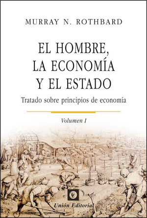EL HOMBRE, LA ECONOMÍA Y EL ESTADO (VOLUMEN 1)