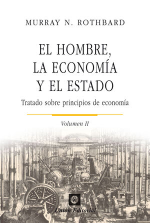 HOMBRE LA ECONOMIA Y EL ESTADO II TRATADO SOBRE PRINCIPIOS DE ECONOMIA