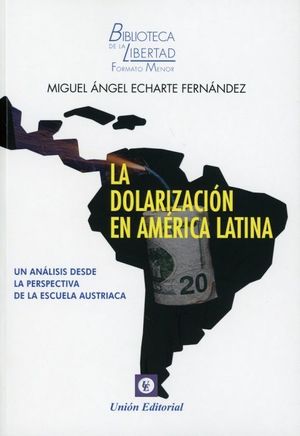 DOLARIZACIÓN EN AMÉRICA LATINA. UN ANÁLISIS DESDE LA PERSPECTIVA DE LA ESCUELA AUSTRIACA