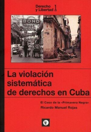 VIOLACION SISTEMATICA DE DERECHOS EN CUBA.