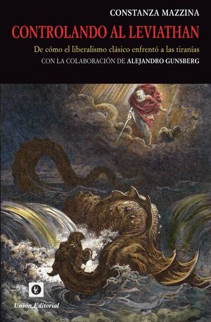 CONTROLANDO AL LEVIATHAN. DE COMO EL LIBERALISMO CLASICO ENFRENTO A LAS TIRANIAS