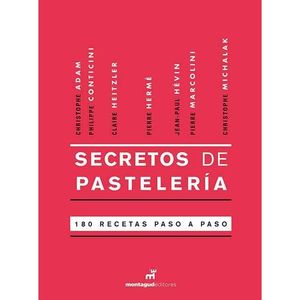 SECRETOS DE PASTELERÍA. 180 RECETAS PASO A PASO
