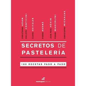 SECRETOS DE PASTELERÍA. 180 RECETAS PASO A PASO