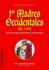 PRIMERAS MADRES OCCIDENTALES (SS.I-VII).MATROLOGÍA II