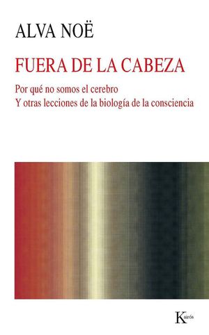 FUERA DE LA CABEZA, POR QUE NO SOMOS EL CEREBRO