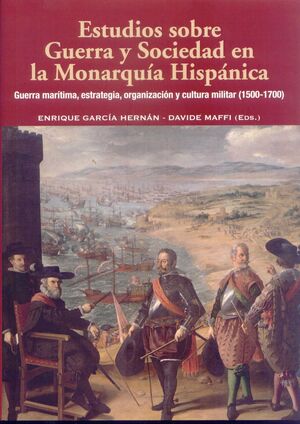 ESTUDIOS SOBRE GUERRA Y SOCIEDAD EN LA MONARQUÍA HISPÁNICA