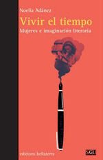 VIVIR EL TIEMPO. MUJERES E IMAGINACION LITERARIA