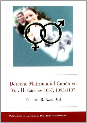 DERECHO MATRIMONIAL CANONICO.VOL II CANONES 1057;1095-1107