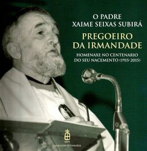 PREGOEIRO DA IRMANDADE.O PADRE SEIXAS SUBIRA   (SEPT TESTEMUÑAS)