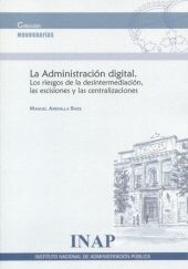 ADMINISTRACIÓN DIGITAL. LOS RIESGOS DE LA DESINTERMEDIACIÓN, LAS ESCISIONES Y LA