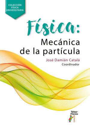 FÍSICA. MECÁNICA DE LA PARTÍCULA