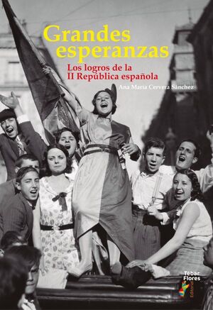 GRANDES ESPERANZAS:LOGROS DE II REPUBLICA ESPAÑOLA