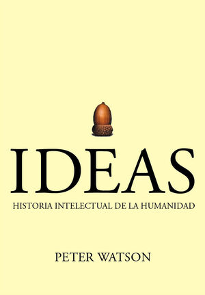 IDEAS. HISTORIA INTELECTUAL DE LA HUMANIDAD