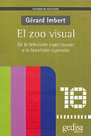 EL ZOO VISUAL, DE LA TELEVISIÓN ESPECTACULAR A LA TELEVISIÓN ESPECTACULAR